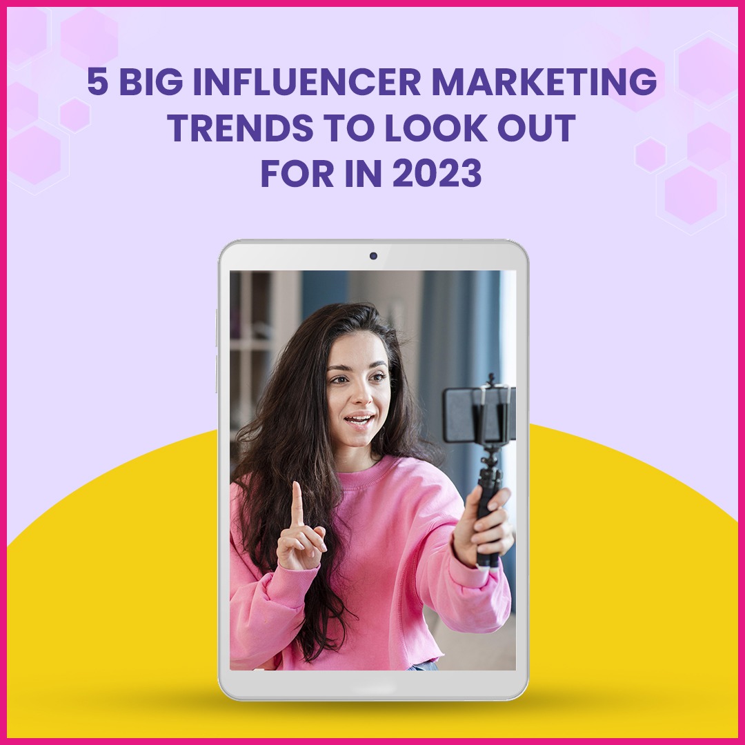 5 Influencer Marketing Trends To Watch