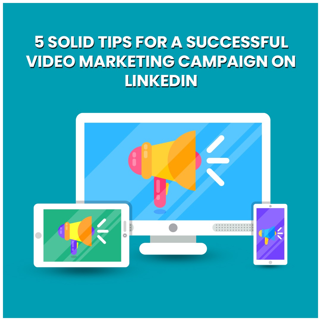 5 solid tips for a successful video marketing campaign on LinkedIn ...