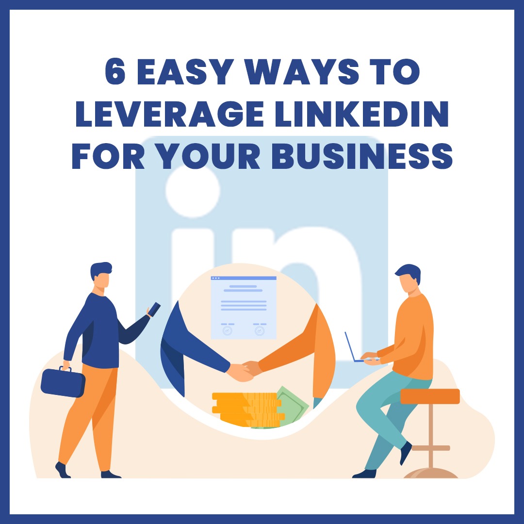 6 Easy Ways to Leverage LinkedIn for Your Business - Vavo Digital