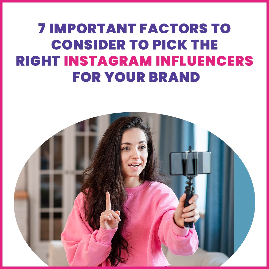 7 Important Factors To Consider To Pick The Right Instagram Influencers ...