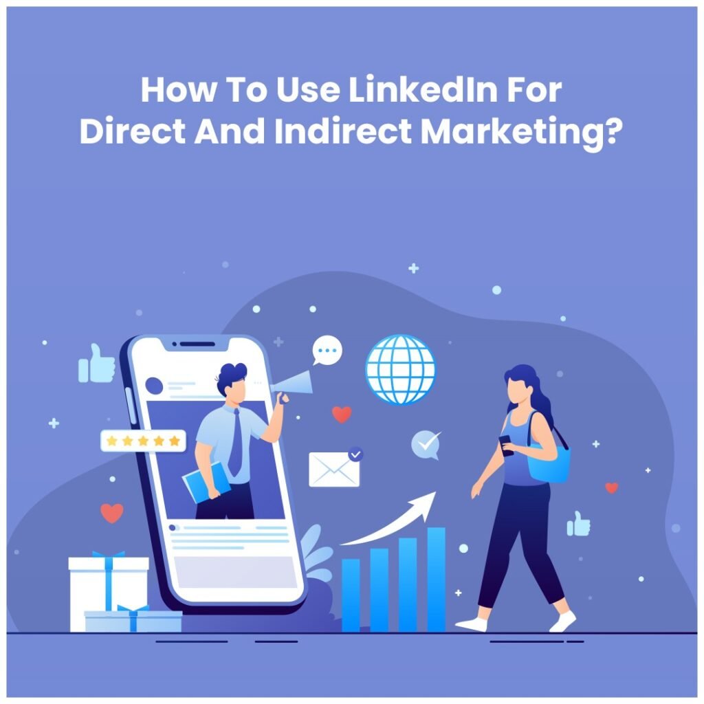 How To Use LinkedIn For Direct And Indirect Marketing? - Vavo Digital