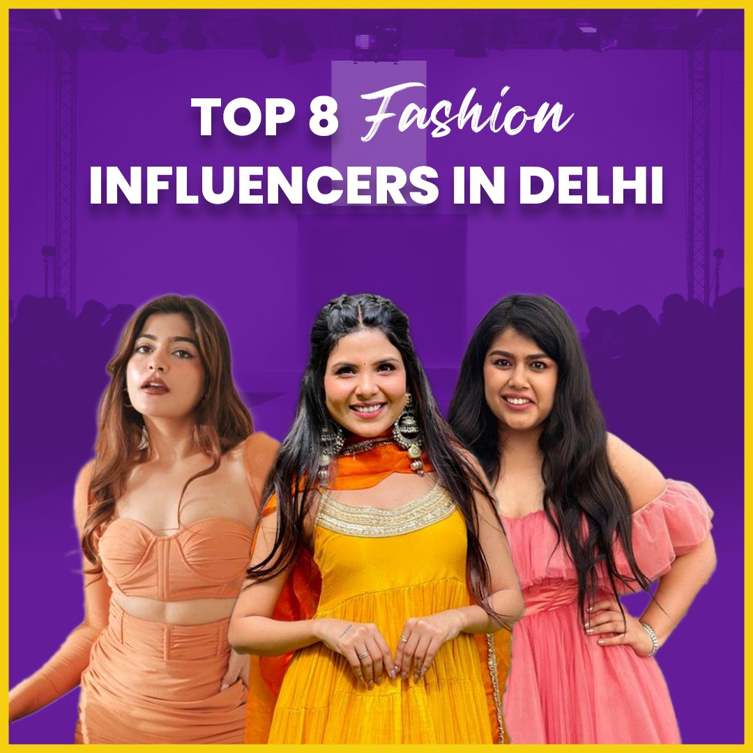 Top 8 Fashion Influencers In Delhi - Vavo Digital