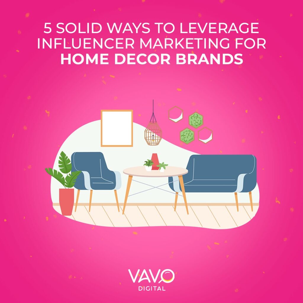 5 Solid Ways To Leverage Influencer Marketing For Home Decor Brands 5-solid-ways-to-leverage-influencer-marketing-for-home-decor-brands