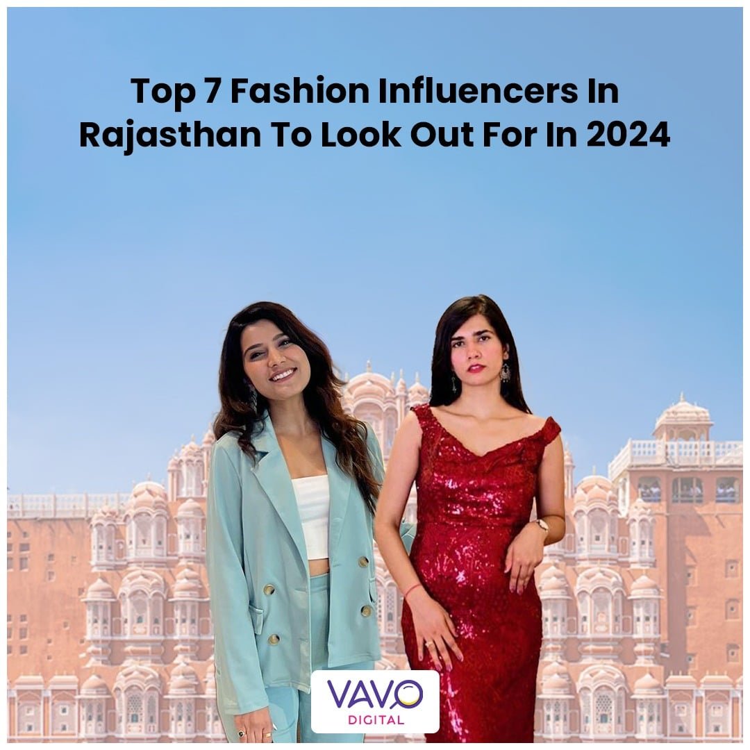 top-7-fashion-influencers-in-rajasthan-to-look-out-for-in-2024-vavo