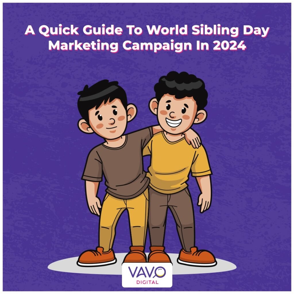 A Quick Guide To World Siblings Day Marketing Campaign In 2024 Vavo