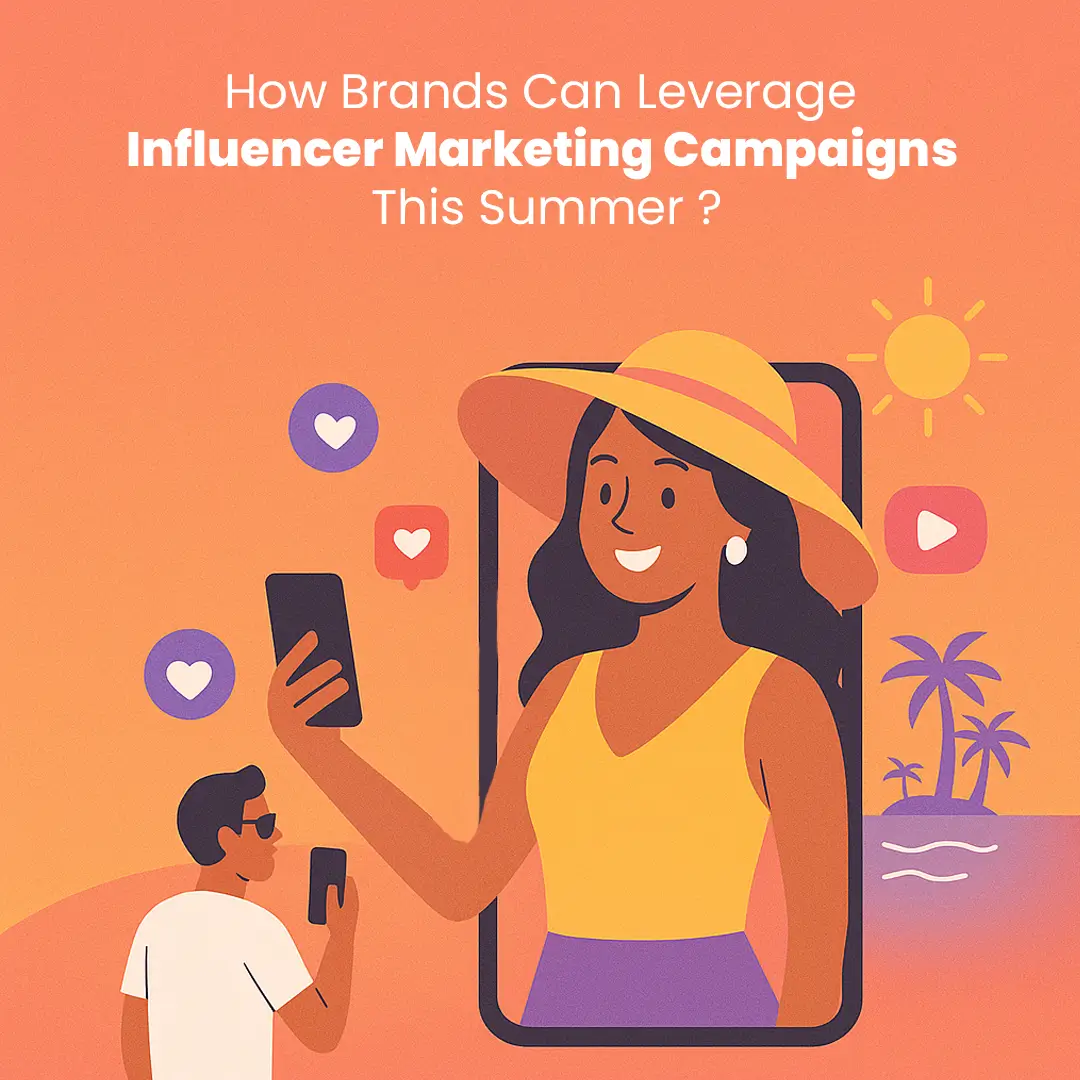 How Brands Can Leverage Influencer Marketing Campaigns This Summer